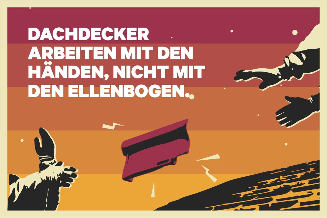 Dachdecker arbeiten mit den Händen, nicht mit den Ellenbogen.